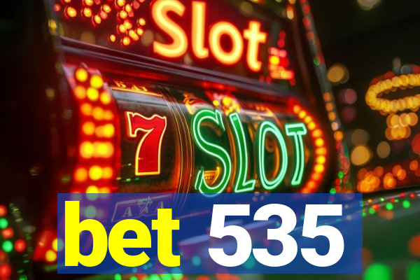 bet 535